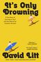 David Litt: It's Only Drowning, Buch
