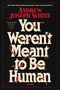 Der Text lautet: "ANDREW JOSEPH WHITE, You Weren't Meant to Be Human, A NOVEL". Rote Würmer schlängeln sich durch die Buchstaben.