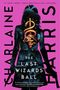 Charlaine Harris: The Last Wizards' Ball, Buch