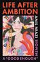 Text: "Life After Ambition", "A 'Good Enough' Memoir Amil Niazi". 

Illustration einer Frau, umgeben von vielen Händen.