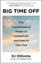 Titel: "BIG TIME OFF". Untertitel: "The Transformative Power of Sabbaticals and How to Take One". Autor: DJ Didonna. Hintergrund: Himmel mit Wolken., Buch