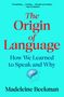 „Compelling… exciting… thought-provoking.“ —The Guardian. Titel: „The Origin of Language“. Autorin: Madeleine Beekman. Illustration eines Kopfes mit Sprechblase.