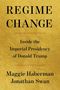 Text: "Regime Change: Inside the Imperial Presidency of Donald Trump" von Maggie Haberman und Jonathan Swan. Goldener Hintergrund., Buch