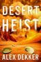 „DESERT HEIST: A THRILLER“ von Alex Dekker. Sandige Wüste, Münzen, Person im Hintergrund mit orangenem Himmel., Buch