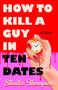 Shailee Thompson: How to Kill a Guy in Ten Dates, Buch