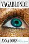 Titel: VAGABLONDE, Autorenname: ANNA DORN, Text: "A Novel". Detailreiches Auge mit Goldglitter., Buch