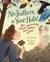 „No Feathers in Your Hats! How Florence Merriam Bailey Saved Millions of Birds.“ Frau mit Fernglas, Vögel und Frauen in historischer Kleidung., Buch