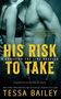 Tessa Bailey: His Risk to Take, Buch