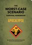 Joshua Piven: The Worst-Case Scenario Survival Handbook: Apocalypse: Expert Advice for Doomsday Situations, Buch