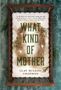 Clay Mcleod Chapman: What Kind of Mother, Buch