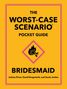 Joshua Piven: The Worst-Case Scenario Pocket Guide: Bridesmaid, Buch