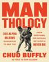 "MAN THOLOGY, 365 Alpha Maxims, Know Everything, Feel Nothing, Get Jacked, Never Die, Chud Buffly." Illustration zweier Ringer., Buch
