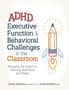 Cindy Goldrich: ADHD, Executive Function & Behavioral Challenges in the Classroom, Buch