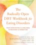 Karyn D Hall: The Radically Open Dbt Workbook for Eating Disorders, Buch