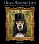 Der Text oben lautet „I Bark, Therefore I Am: Inner Monologues of the Domesticated“ von CJ Rose. Das Bild zeigt ein Hundeporträt., Buch