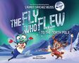 "The Fly Who Flew to the North Pole" steht groß. Eine fröhliche Fliege mit Schal und Handschuhen tanzt im Schnee neben einem Rentier., Buch