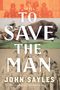 John Sayles: To Save the Man, Buch