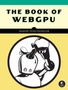 Text: "THE BOOK OF WEBGPU" und "MAHESH VENKITACHALAM". Illustration: Roboter gießt Flüssigkeit in offenen Kopf., Buch
