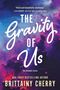 Brittainy Cherry: The Gravity of Us, Buch