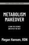 Megan Hansen: Metabolism Makeover, Buch