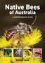 Titel: "Native Bees of Australia: A Comprehensive Guide" von Bernhard Jacobi. Detailaufnahmen von Bienen auf Blüten.