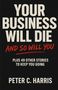 Peter C Harris: Your business will die, and so will you, Buch