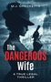 M.J. Checketts: The Dangerous Wife - A True Legal Thriller. Frau im Profil, hält Pistole, im Hintergrund Stadtbild.