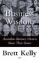 "Business Wisdom", "Australian Business Owners Share Their Stories", "Brett Kelly", "2012". Gesichter von Unternehmern., Buch