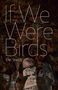 Erin Shields: If We Were Birds, Buch