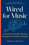 Adriana Barton: Wired for Music: A Search for Health and Joy Through the Science of Sound, Buch
