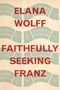 Elana Wolff: Faithfully Seeking Franz, Buch