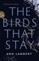 Ann Lambert: The Birds That Stay, Buch, Buch
