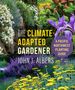 "The Climate-Adapted Gardener"; "A Pacific Northwest Planting Guide"; John J. Albers. Bunte Blumen in einem Garten., Buch