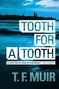 T. F. Muir: Tooth for a Tooth, Buch