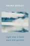 Text: "MAURA DOOLEY" und "Light that is both wave and particle". Eine abstrakte Illustration eines Segelbootes auf ruhigem Wasser., Buch