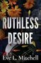 "RUTHLESS DESIRE", "Eve L. Mitchell". Gelbe Blumen, schwarze Oberfläche, Helm sichtbar., Buch