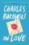 Charles Bukowski: On Love, Buch