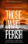Emma Viskic: Those Who Perish: Caleb Zelic Series: Volume Four, Buch