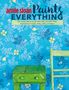 Annie Sloan: Annie Sloan Paints Everything, Buch