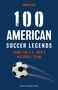 Shane Stay: 100 American Soccer Legends, Buch, Buch