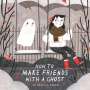 Rebecca Green: How to Make Friends With a Ghost, Buch