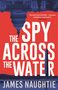 James Naughtie: The Spy Across the Water, Buch