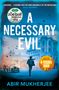 Abir Mukherjee: A Necessary Evil, Buch