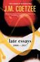 J. M. Coetzee: Late Essays, Buch