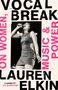 „Vocal Break“ in großem Text, „On Women, Music & Power“ daneben. Frau singt mit Mikrofon, trägt ärmelloses Kleid., Buch