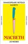 "Shakespeare Retold: Macbeth" und "Jo Nesbo" in großen Buchstaben. Illustration: Ein Messer auf gelbem Hintergrund., Buch
