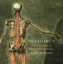 Mary Dobson: Anatomica - A Compendium of Blood, Bones and Bodies, Buch