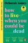 Deborah James: How to Live When You Could Be Dead, Buch