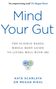 Kate Scarlata: Mind Your Gut, Buch