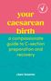 Text: "your caesarean birth", "a compassionate guide to C-section preparation and recovery", "clare bourne". Farben: Rosa, Türkis., Buch